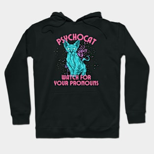 Watch for your pronouns, pscycho cat Hoodie